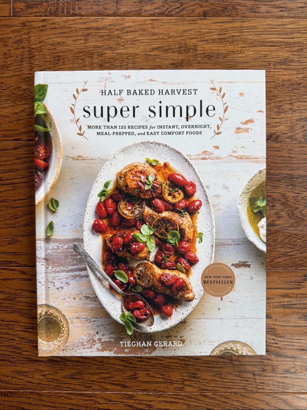 Half Baked Harvest- Super Simple Cookbook - by Tieghan Gerard